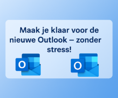 Maak je klaar voor de nieuwe Outlook – zonder stress!